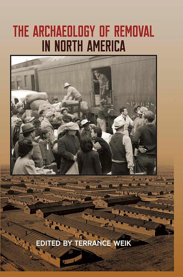 The Archaeology of Removal in North America by Terrance Weik