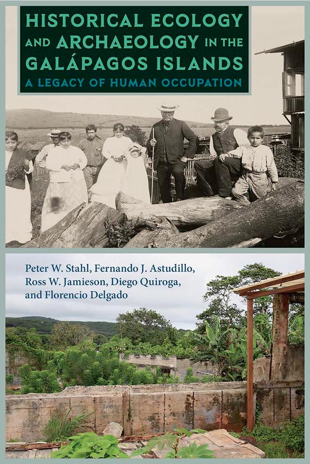 Historical Ecology and Archaeology in the Galápagos Islands by Diego Quiroga, Fernando J. Astudillo, Florencio Delgado, Peter W. Stahl, Ross W. Jamieson