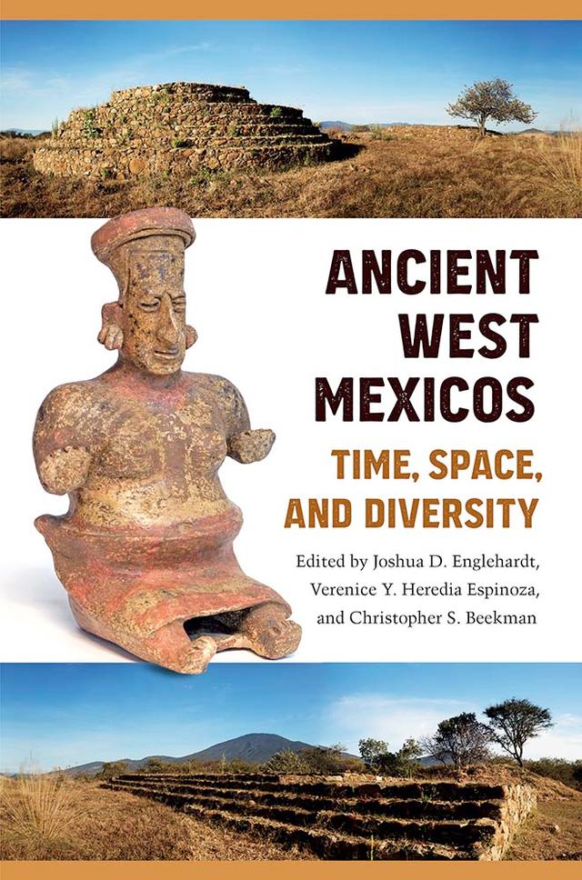 Ancient West Mexicos by Christopher S. Beekman, Joshua D. Englehardt, Verenice Y. Heredia Espinoza