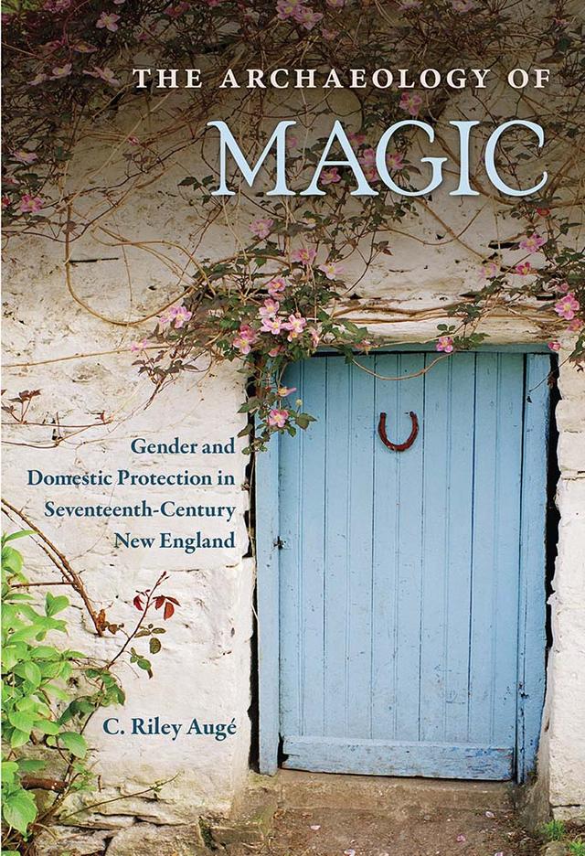 The Archaeology of Magic by C. Riley Augé