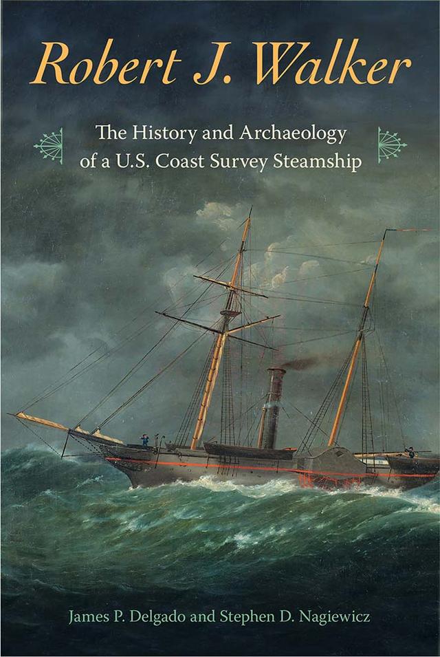 Robert J. Walker by James P. Delgado, Stephen D. Nagiewicz