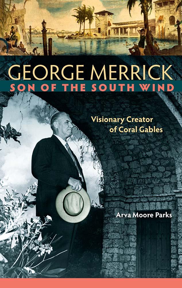 George Merrick, Son of the South Wind by Arva Moore Parks
