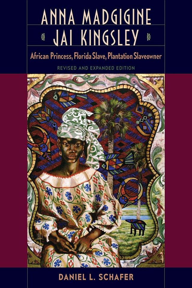 Anna Madgigine Jai Kingsley, Revised and Expanded Edition by Daniel L. Schafer