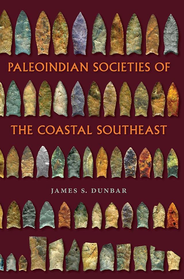 Paleoindian Societies of the Coastal Southeast by James S. Dunbar