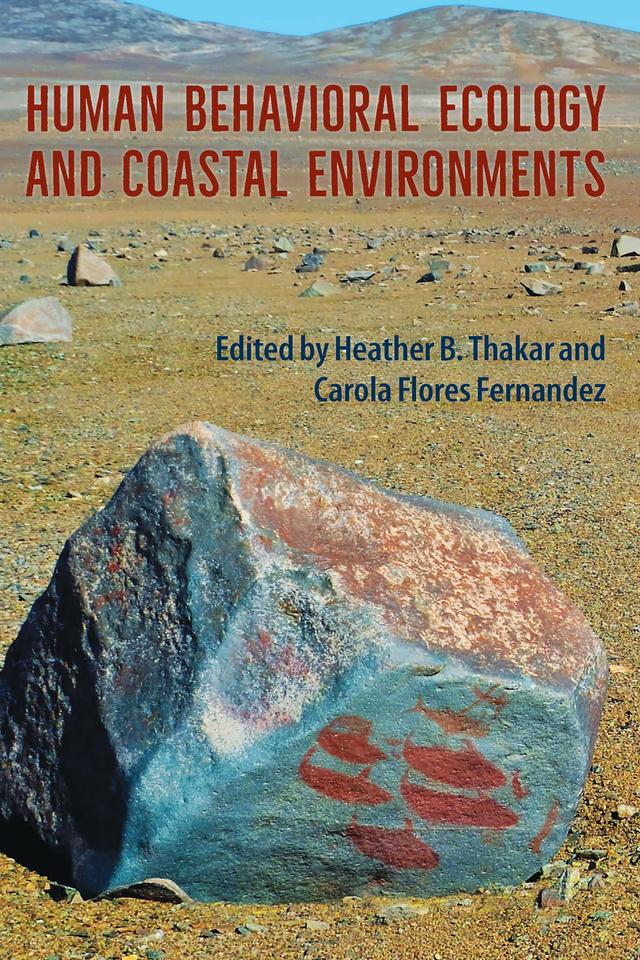 Human Behavioral Ecology and Coastal Environments by Carola Flores Fernandez, Heather B. Thakar
