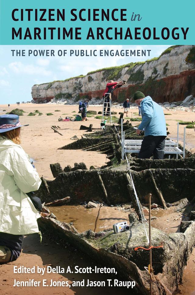 Citizen Science in Maritime Archaeology by Della A. Scott-Ireton, Jason T. Raupp, Jennifer E. Jones
