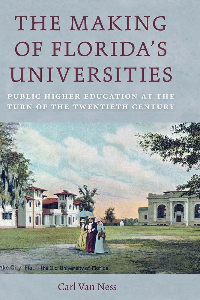 The Making of Florida’s Universities