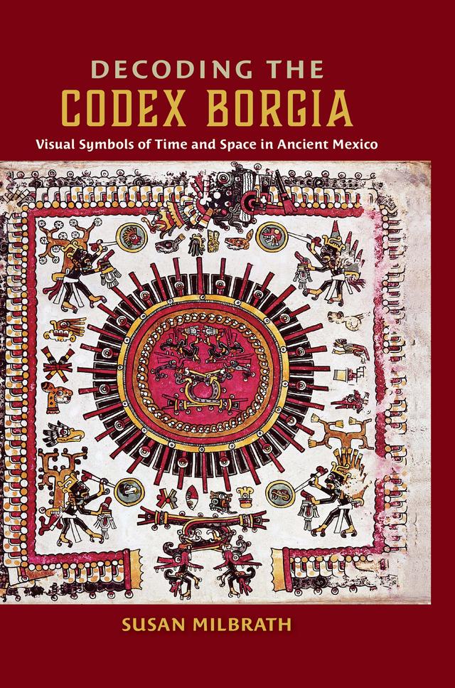 Decoding the Codex Borgia by Susan Milbrath