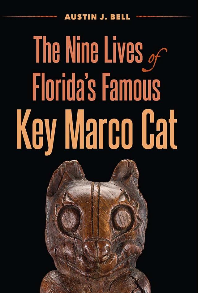 The Nine Lives of Florida's Famous Key Marco Cat by Austin J. Bell