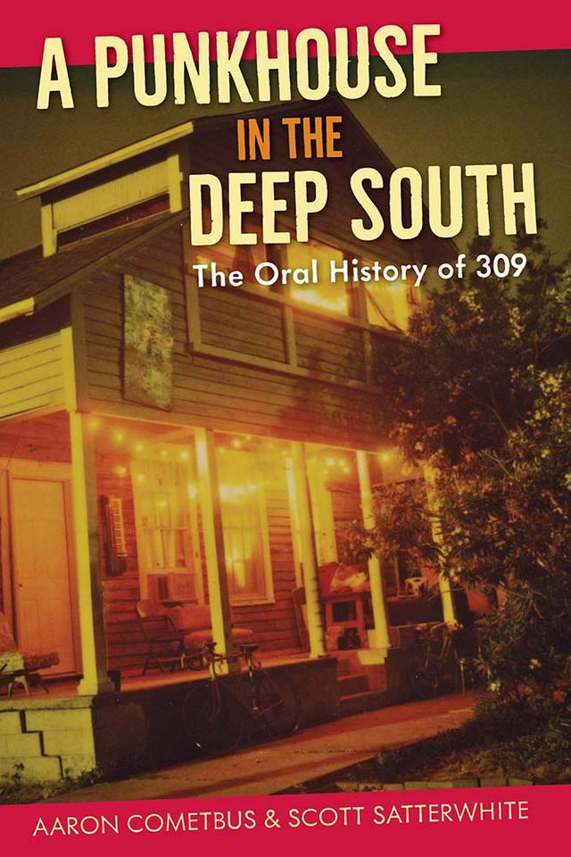 A Punkhouse in the Deep South by Aaron Cometbus, Scott Satterwhite