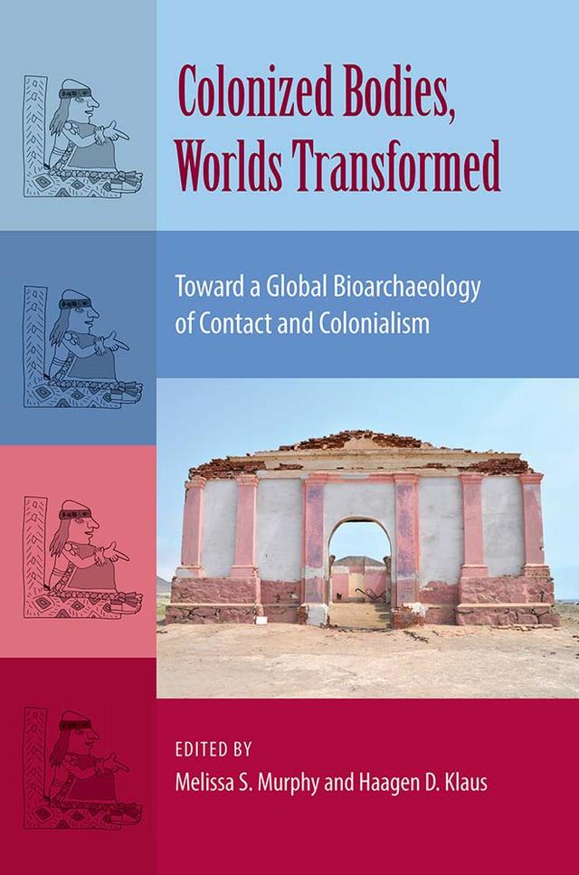 Colonized Bodies, Worlds Transformed by Haagen D. Klaus, Melissa S. Murphy