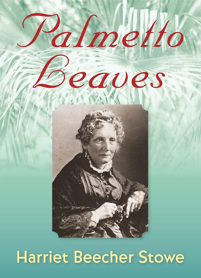 Palmetto Leaves by Harriet Beecher Stowe