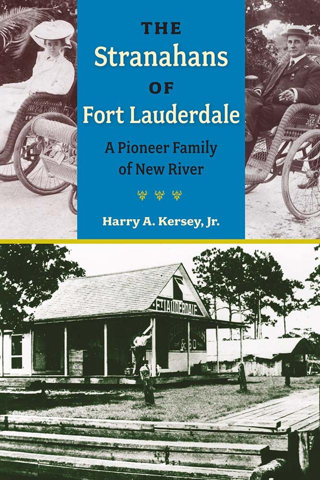 The Stranahans of Fort Lauderdale by Harry A. Kersey