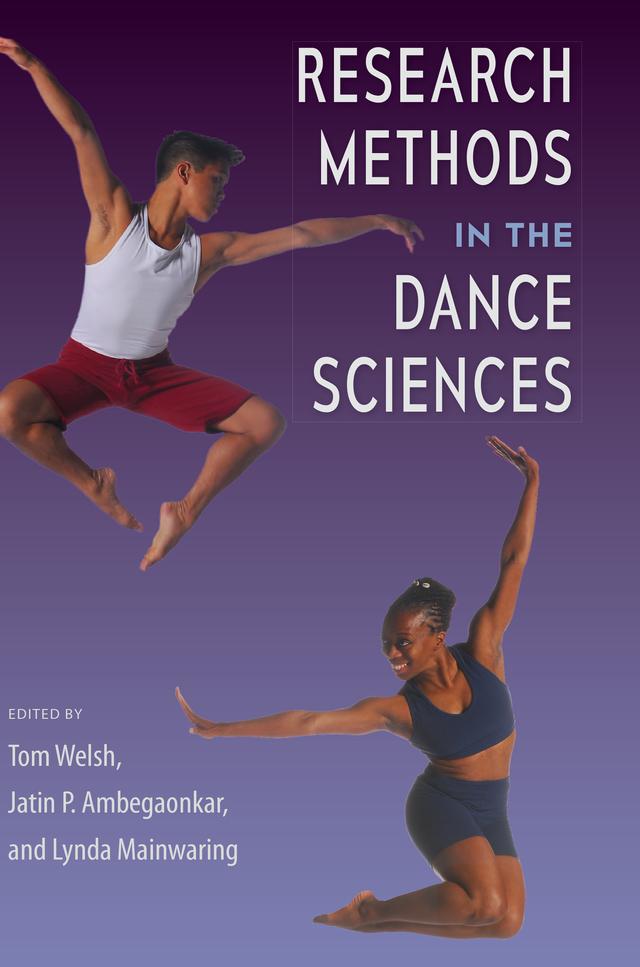 Research Methods in the Dance Sciences by Jatin P. Ambegaonkar, Lynda Mainwaring, Tom Welsh