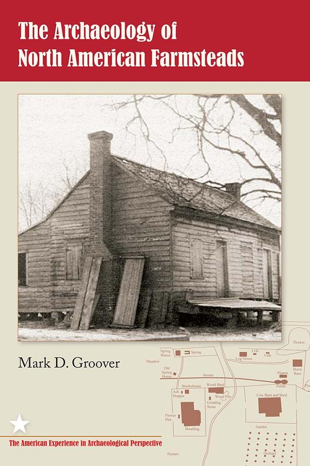 The Archaeology of North American Farmsteads by Mark D. Groover