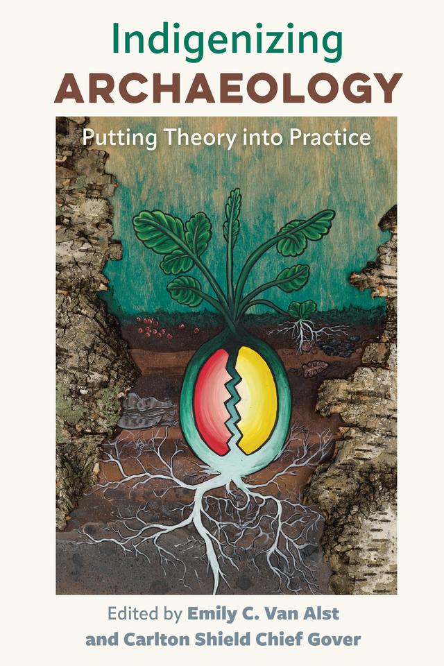 Indigenizing Archaeology by Carlton Shield Chief Gover, Emily C. Van Alst