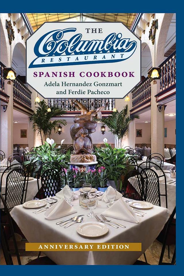 The Columbia Restaurant Spanish Cookbook, Anniversary Edition by Adela Hernandez Gonzmart, Ferdie Pacheco