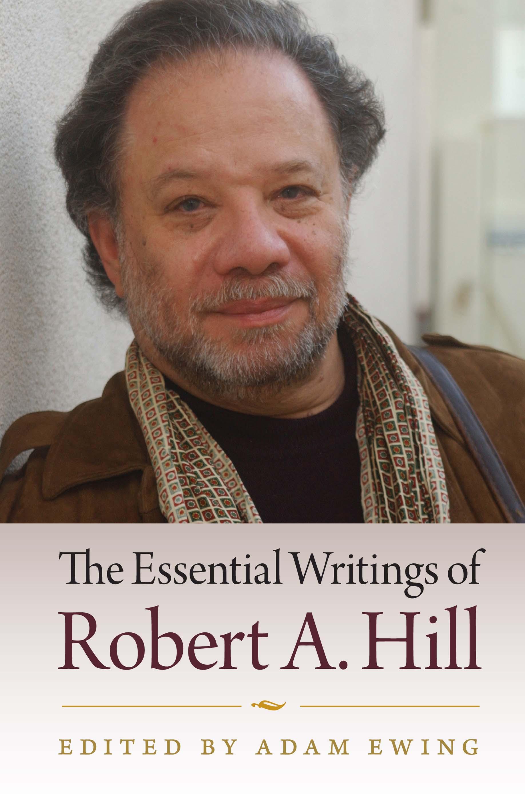 The Essential Writings of Robert A. Hill