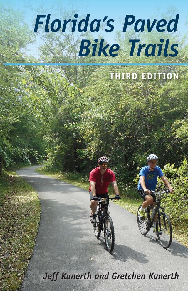 Florida's Paved Bike Trails, Third Edition by Gretchen Kunerth, Jeff Kunerth