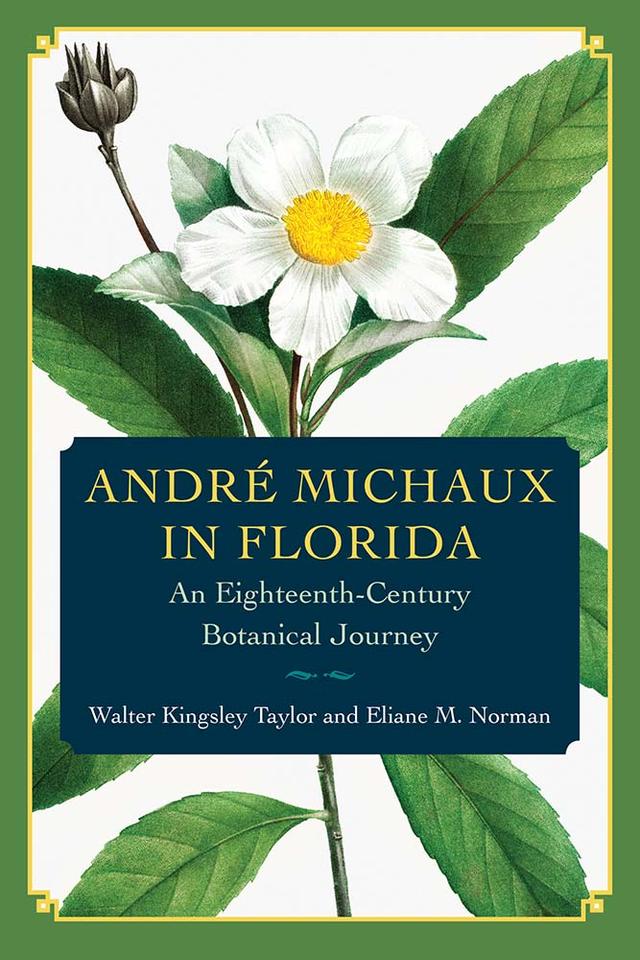 André Michaux in Florida by Eliane M. Norman, Walter Kingsley Taylor