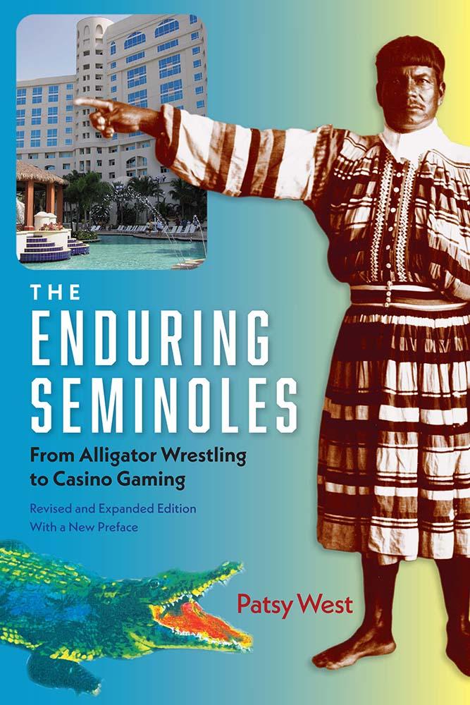 The Enduring Seminoles, Revised and Expanded Edition, with a New Preface