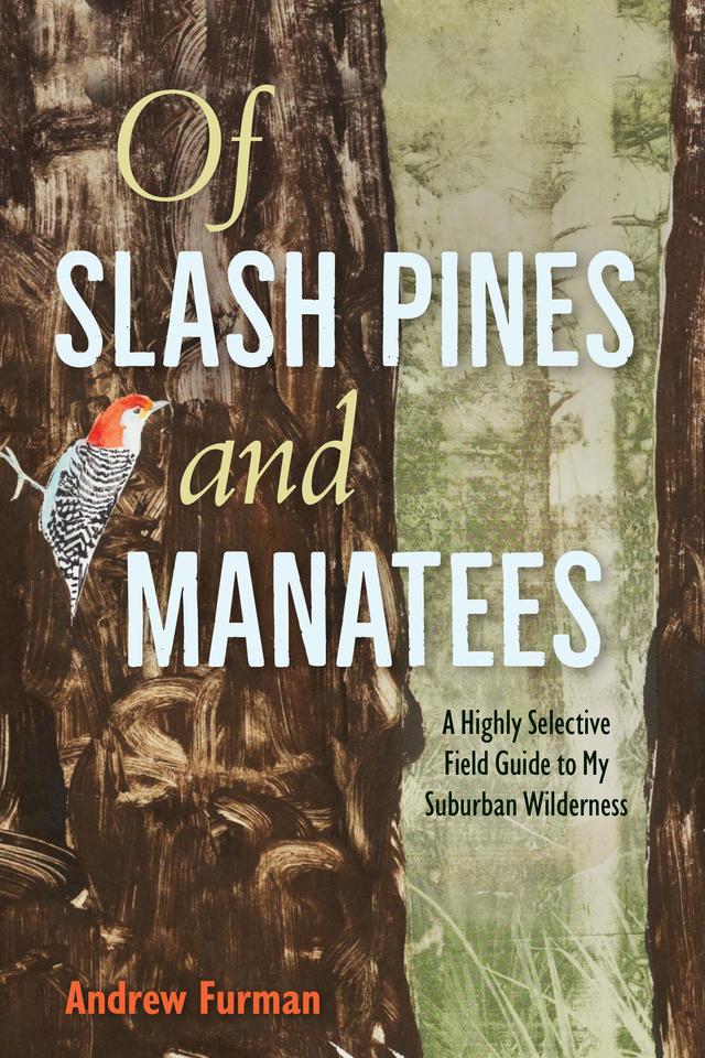 Of Slash Pines and Manatees by Andrew Furman