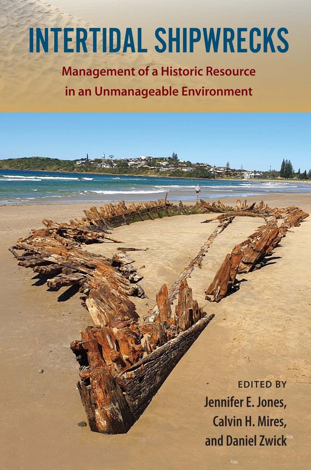 Intertidal Shipwrecks by Calvin H. Mires, Daniel Zwick, Jennifer E. Jones