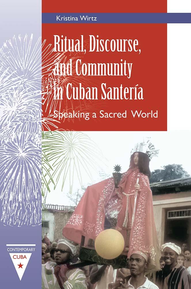 Ritual, Discourse, and Community in Cuban Santería