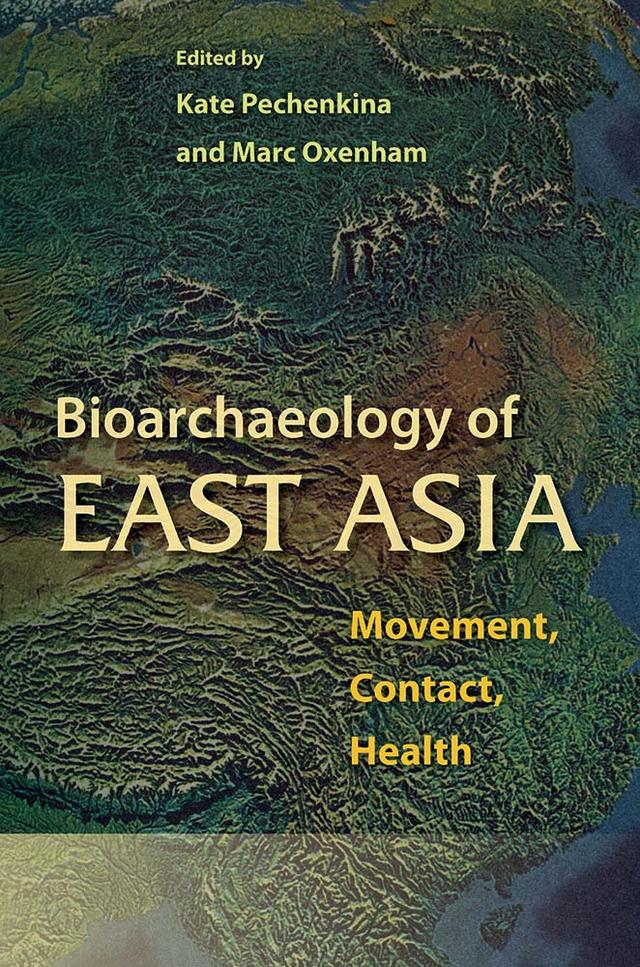 Bioarchaeology of East Asia by Kate Pechenkina, Marc Oxenham