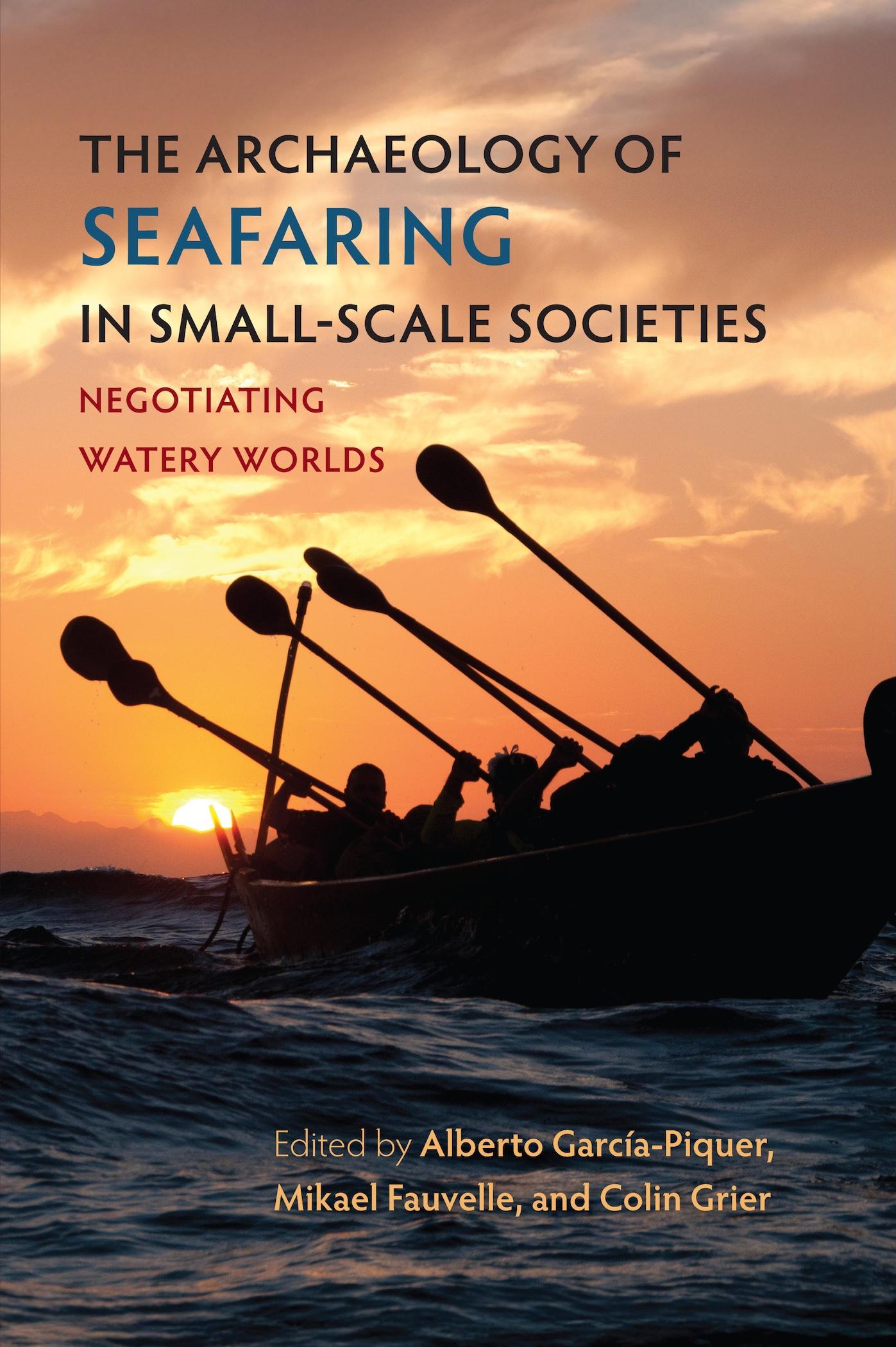 The Archaeology of Seafaring in Small-Scale Societies