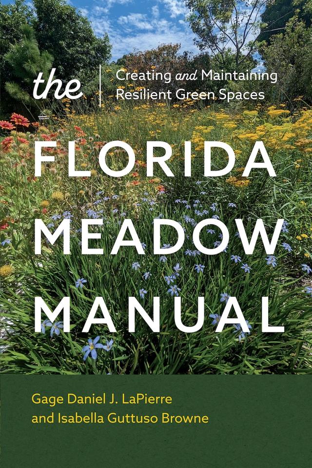The Florida Meadow Manual by Gage Daniel J. LaPierre, Isabella Guttuso Browne