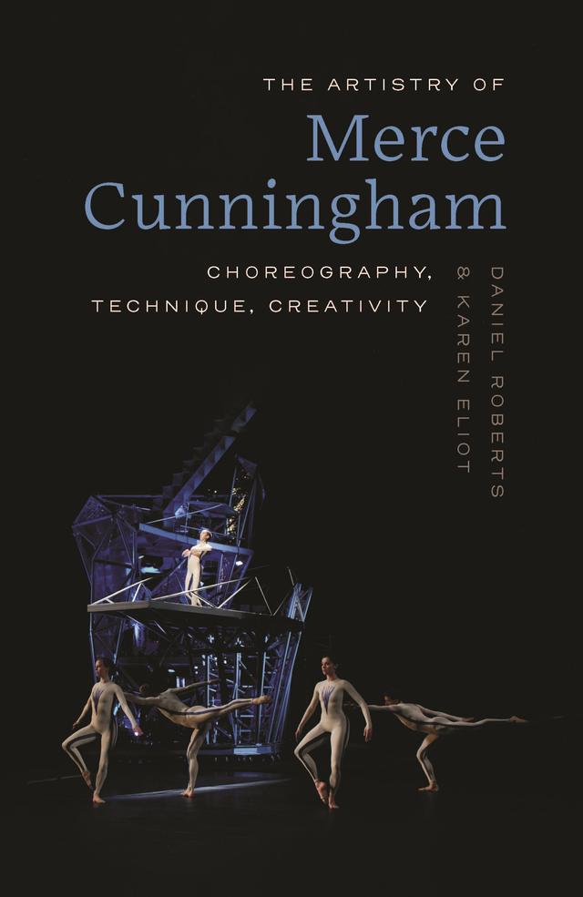 The Artistry of Merce Cunningham by Daniel Roberts, Karen Eliot