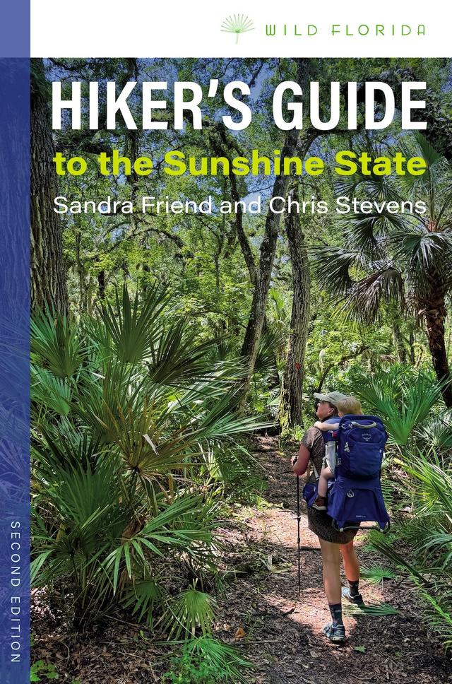 Hiker's Guide to the Sunshine State, Second Edition by Chris Stevens, Sandra Friend