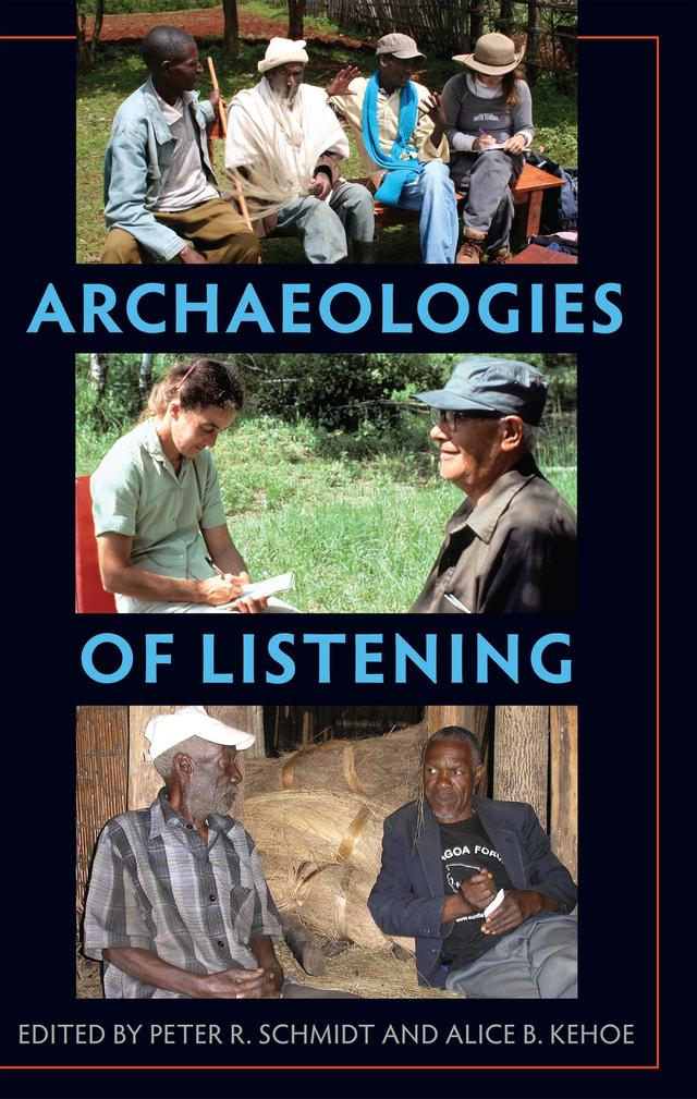 Archaeologies of Listening by Alice B. Kehoe, Peter R. Schmidt