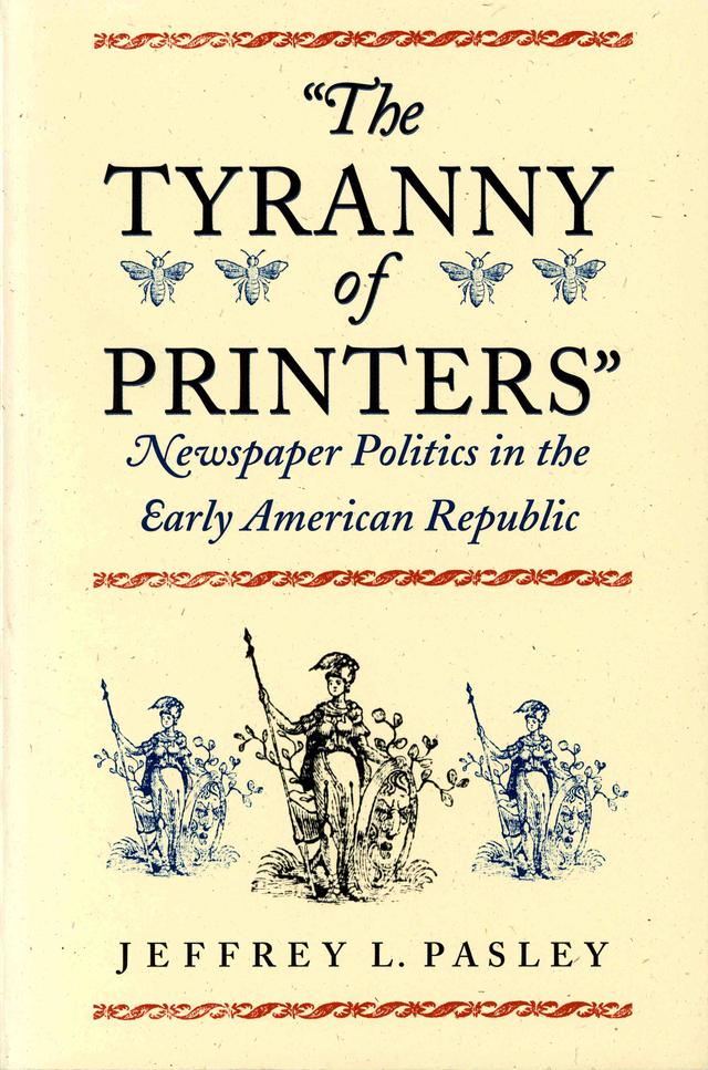 The Tyranny of Printers by Jeffrey L. Pasley