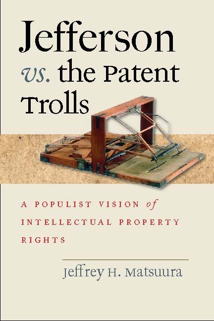 Jefferson vs. the Patent Trolls by Jeffrey H. Matsuura