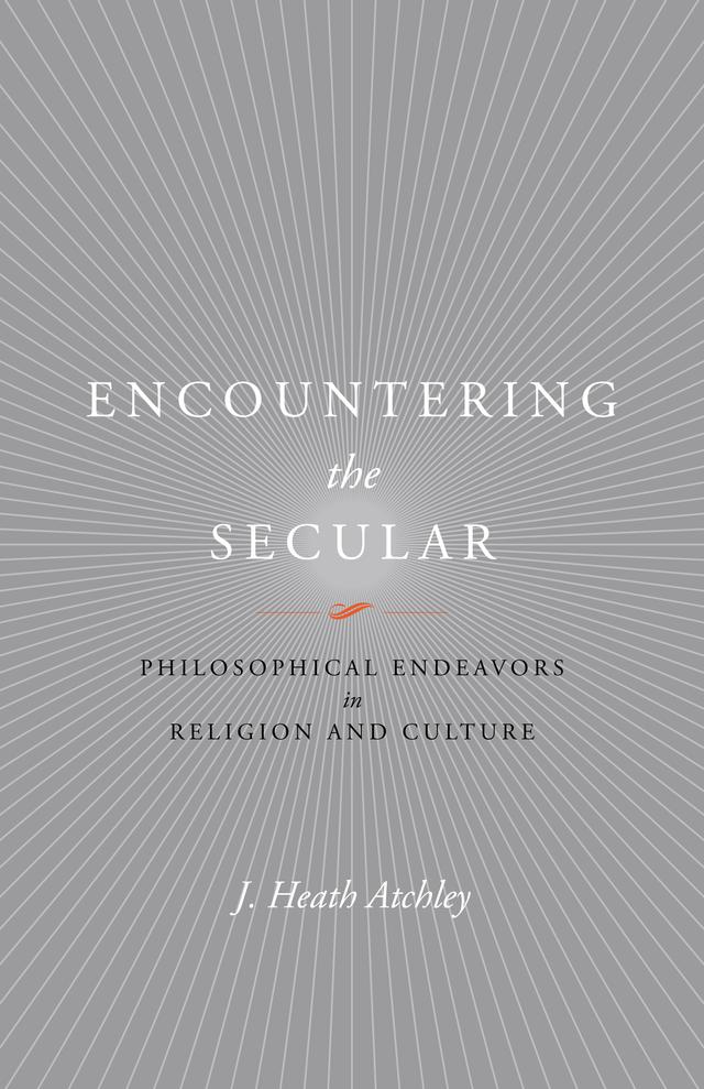 Encountering the Secular by J. Heath Atchley