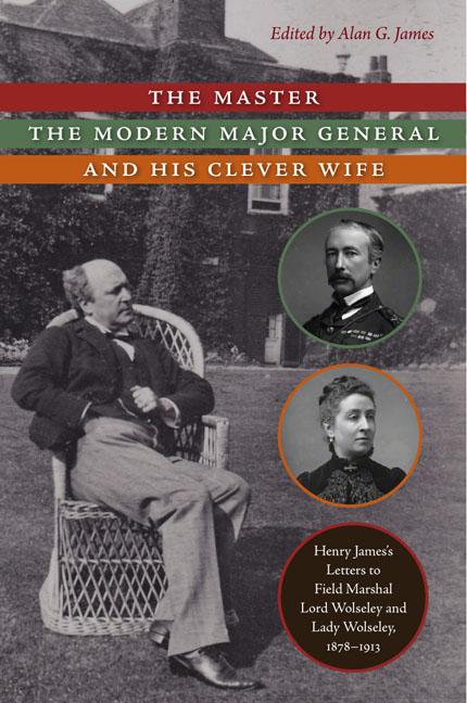 The Master, the Modern Major General, and His Clever Wife by Alan G. James, Henry James