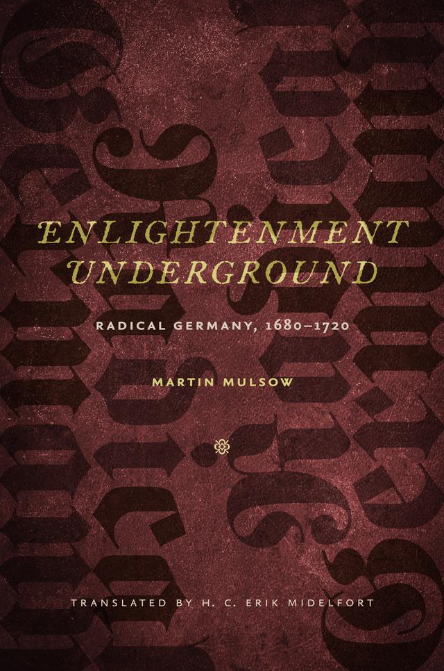 Enlightenment Underground by H. C. Erik Midelfort, Martin Mulsow