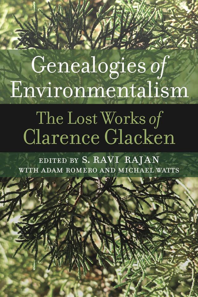 Genealogies of Environmentalism by Adam Romero, Clarence Glacken, Clarence J. Glacken, Estate of, Michael Watts, S. Ravi Rajan