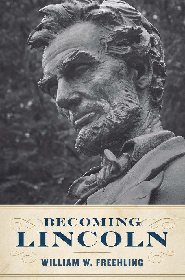 Becoming Lincoln by William W. Freehling