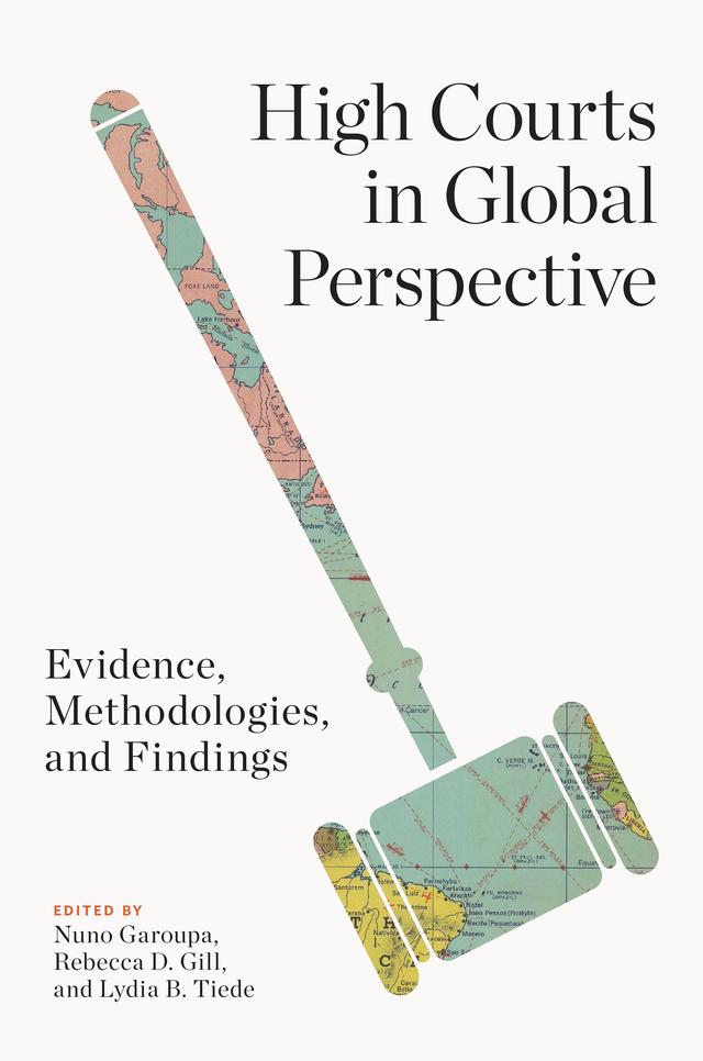 High Courts in Global Perspective by Amanda Driscoll, Aylin Aydin-Çakir, Chien-Chih Lin, Chris Hanretty, Christopher Zorn, Clifford J. Carrubba, Diana Kapiszewski, Dominique Lewis, Joshua B. Fischman, Joshua C. Fjelstul, Lewis A. Kornhauser, Lori Hausegger, Lydia B. Tiede, Melinda Gann Hall, Nuno Garoupa, Rebecca D. Gill, Russell Smyth, Sunita Parikh, Tanya Bagashka, Tom Ginsburg