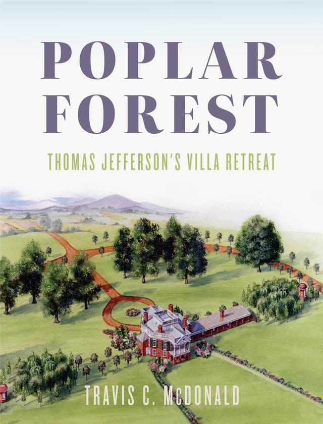 Poplar Forest by Travis C. McDonald