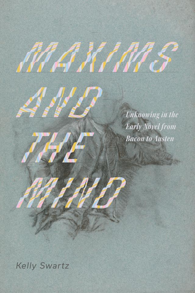 Maxims and the Mind by Kelly Swartz
