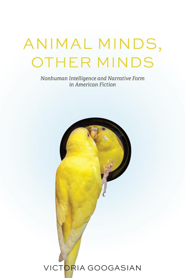 Animal Minds, Other Minds by Victoria Googasian