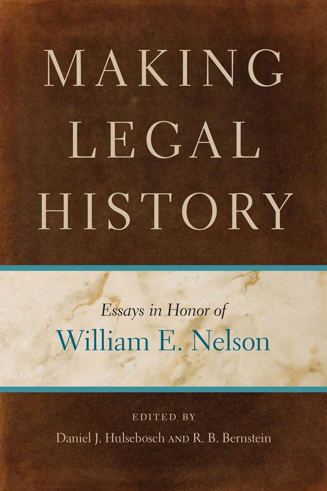 Making Legal History by Daniel J. Hulsebosch, R. B. Bernstein