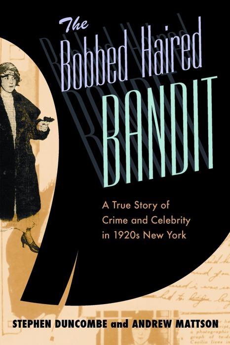 The Bobbed Haired Bandit by Andrew Mattson, Stephen Duncombe