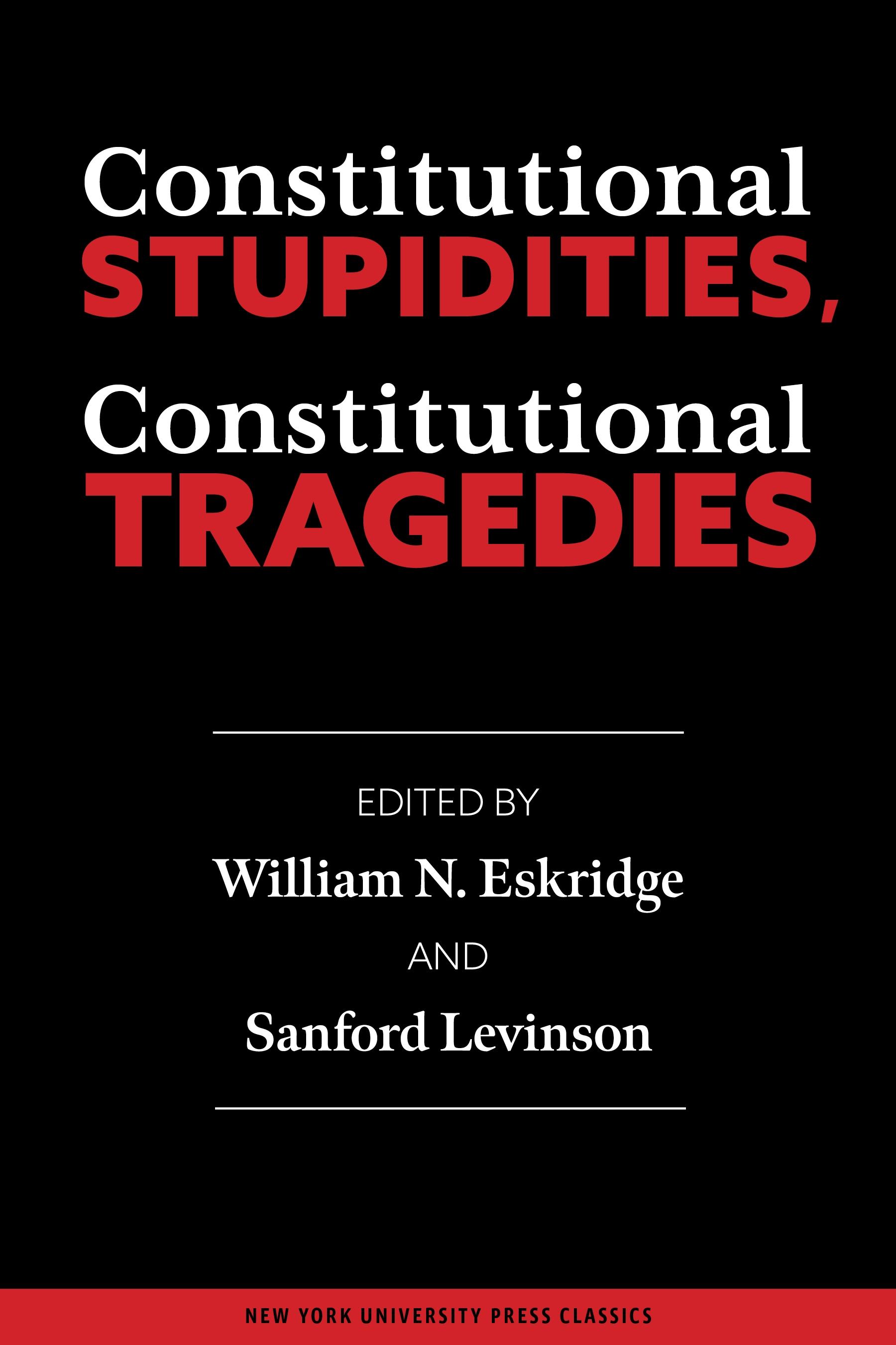 Constitutional Stupidities, Constitutional Tragedies