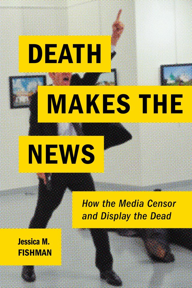 Death Makes the News by Jessica M. Fishman