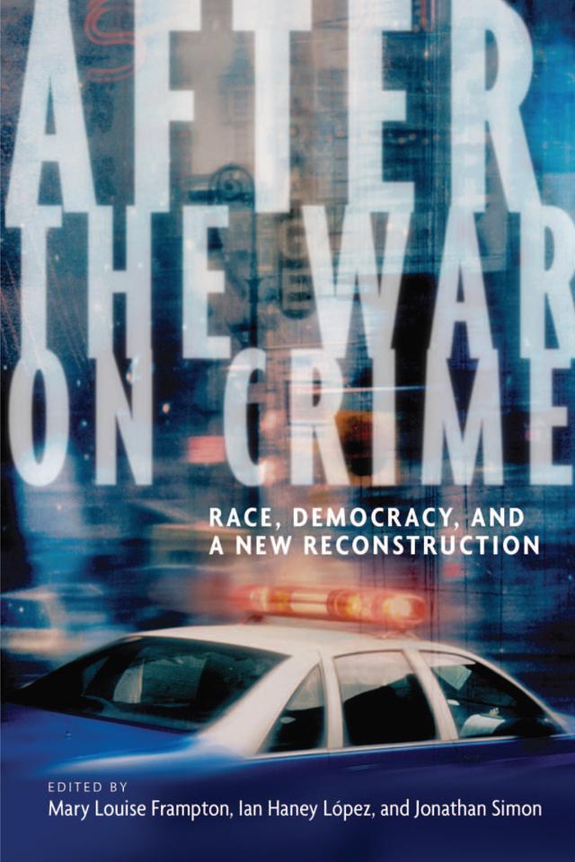 After the War on Crime by Ian Haney Lopez, Jonathan Simon, Mary Louise Frampton